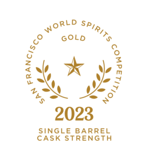 2023 San Francisco World Spirits Competition Gold Single Barrel Cask Strength