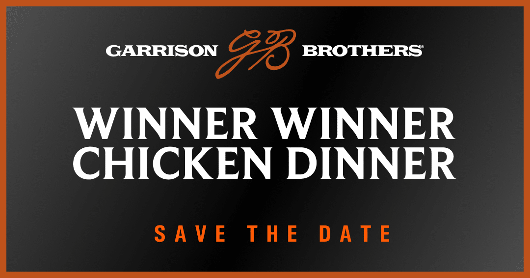 Save the Date for Winner Winner Chicken Dinner 2025 at Garrison Brothers Distillery – Texas bourbon, fried chicken, live music, and exclusive single barrel picks.
